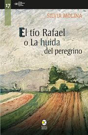 El tío Rafael o la huida del peregrino : Las semanas del jardín cover image cdn