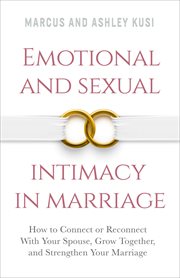Emotional and Sexual Intimacy in Marriage : How to Connect or Reconnect With Your Spouse, Grow Togeth. Better Marriage cover image cdn