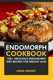 Endomorph Cookbook : 100+ Delicious Endomorph Diet Recipes for Weight Loss. cover image cdn