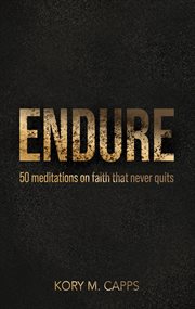 Endure : 50 meditations on faith that never quits cover image cdn