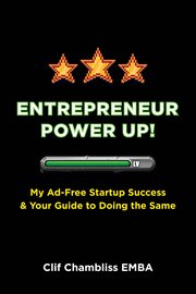 Entrepreneur Power Up! : My Ad-Free Startup Success & Your Guide to Doing the Same cover image cdn