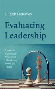 Evaluating Leadership : A Model for Missiological Assessment of Leadership Theory and Practice cover image cdn