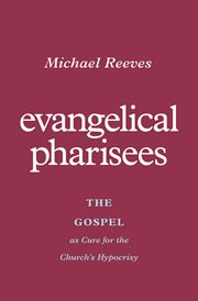Evangelical Pharisees : The Gospel as Cure for the Church's Hypocrisy cover image cdn