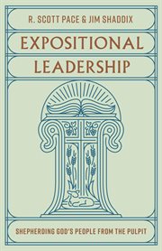 Expositional Leadership : Shepherding God's People from the Pulpit cover image cdn