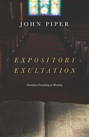 Expository Exultation : Christian Preaching as Worship cover image cdn
