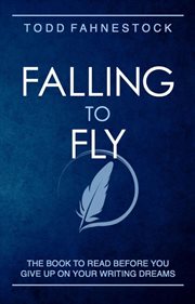 Falling to Fly : The Book to Read Before You Give up on Your Writing Dreams cover image cdn