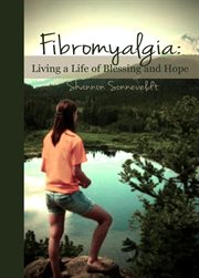 Fibromyalgia : Living a Life of Blessing and Hope cover image cdn