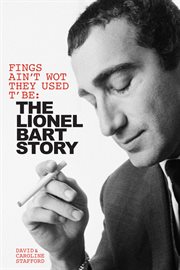 Fings Ain't Wot They Used T' Be : The Lionel Bart Story cover image cdn