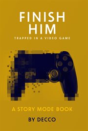 Finish Him : Trapped in a Video Game. Story Mode cover image cdn