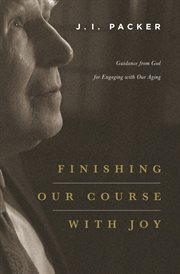Finishing Our Course With Joy : Guidance from God for Engaging with Our Aging cover image cdn