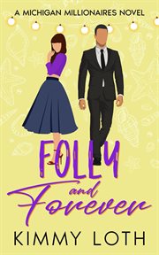 Folly and Forever : A Fake Marriage Romance. Michigan Millionaires cover image cdn