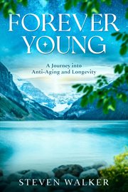Forever Young : A Journey into Anti-Aging and Longevity cover image cdn