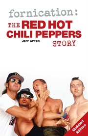 Fornication : The Red Hot Chili Peppers Story cover image cdn