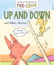 Fox & Chick : Up and Down. and Other Stories. Fox & Chick cover image cdn