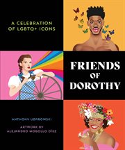 Friends of Dorothy : A Celebration of LGBTQ+ Icons cover image cdn