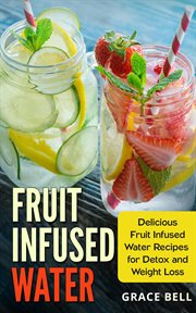 Fruit infused water: delicious fruit infused water recipes for detox and weight loss cover image cdn