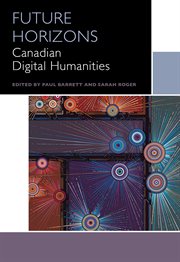 Future Horizons : Canadian Digital Humanities. Canadian Literature Collection cover image cdn