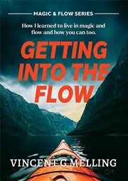 Getting into the Flow : How I learnt to live in magic, and flow, and you can too. cover image cdn