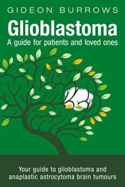 Glioblastoma : A Guide for Patients and Loved Ones cover image cdn
