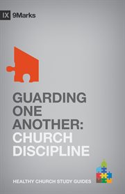 Guarding One Another : Church Discipline. 9Marks Healthy Church Study Guides cover image cdn