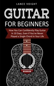 Guitar for beginners: how you can confidently play guitar in 10 days, even if you've never played cover image cdn