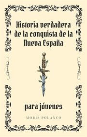 Historia verdadera de la conquista de Nueva España para jóvenes cover image cdn