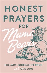 Honest Prayers for Mama Bears : Honest Prayers for Mama Bears cover image cdn