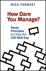 How dare you manage? : seven principles to close the CEO skill gap cover image cdn