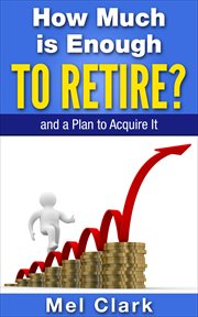 How much is enough to retire? : and a plan to acquire it. Clear thinking about retirement cover image cdn