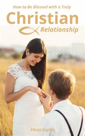 How to Be Blessed With a Truly Christian Relationship cover image cdn