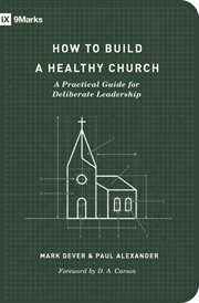 How to Build a Healthy Church : A Practical Guide for Deliberate Leadership cover image cdn