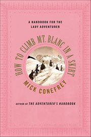 How to Climb Mt. Blanc in a Skirt : A Handbook for the Lady Adventurer cover image cdn