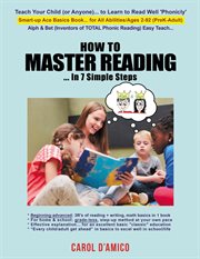 How to Master Reading... In 7 Simple Steps : Ace Basics. Beginning-to-advanced "3R's of Total Phonic Reading + Writing, Math"... All-in-1 Book cover image cdn