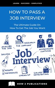 How to Pass a Job Interview : The Ultimate Guide on How to Get the Job You Want cover image cdn