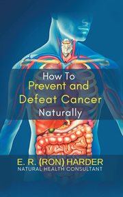 How to Prevent and Defeat Cancer Naturally cover image cdn