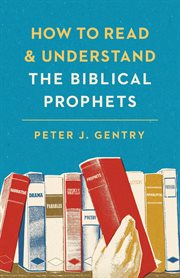 How to Read and Understand the Biblical Prophets cover image cdn