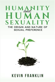 Humanity and Human Sexuality : The Origin and Nature of Sexual Preference cover image cdn