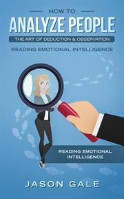 How to Analyze People the Art of Deduction & Observation : Reading Emotional Intelligence cover image cdn