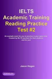 IELTS Academic Training Reading Practice Test #2. An Example Exam for You to Practise in Your Spare : IELTS Academic Training Reading Practice Tests cover image cdn