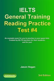 IELTS General Training Reading Practice Test #4. An Example Exam for You to Practise in Your Spare T : IELTS General Training Reading Practice Tests cover image cdn