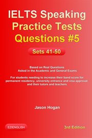 IELTS Speaking Practice Tests Questions #5. Sets 41-50. Based on Real Questions asked in the Academi : IELTS Speaking Practice Tests Questions cover image cdn