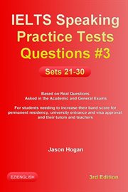 IELTS Speaking Practice Tests Questions #3. Sets 21-30. Based on Real Questions asked in the Academi : IELTS Speaking Practice Tests Questions cover image cdn