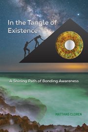 In the Tangle of Existence : A Shining Path of Bonding Awareness cover image cdn