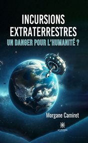Incursions extraterrestres : Un danger pour l'humanité ? cover image cdn