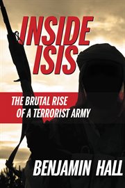 Inside ISIS : The Brutal Rise of a Terrorist Army cover image cdn