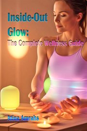 Inside-Out Glow : The Complete Wellness Guide cover image cdn