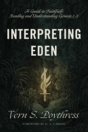 Interpreting Eden : A Guide to Faithfully Reading and Understanding Genesis 1-3 cover image cdn