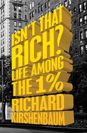 Isn't that rich? : life among the 1 percent cover image cdn