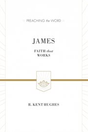 James : Faith That Works. Preaching the Word cover image cdn