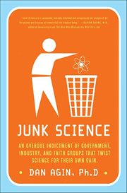 Junk Science : An Overdue Indictment of Government, Industry, and Faith Groups that Twist Science for Their Own Gai cover image cdn